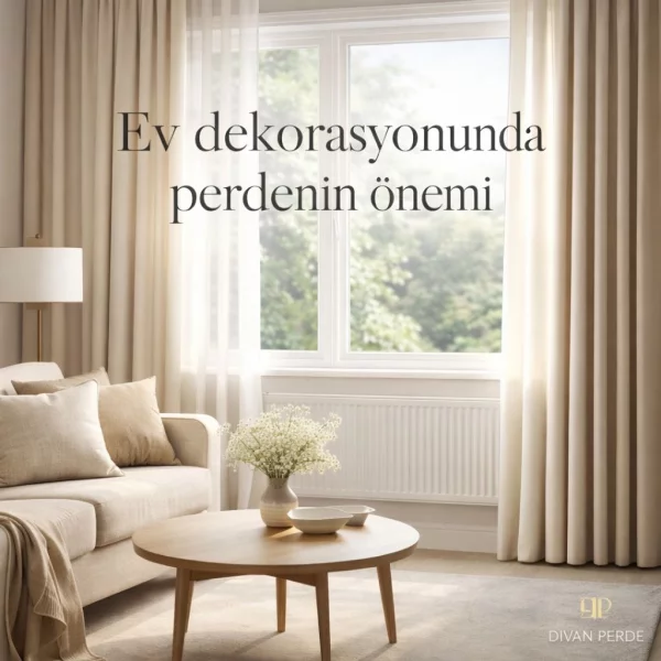 Perdelerle Gelen Huzur: Ev Dekorasyonunda Perdenin Etkisi